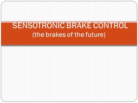 SENSOTRONIC BRAKE CONTROL (the brakes of the future)