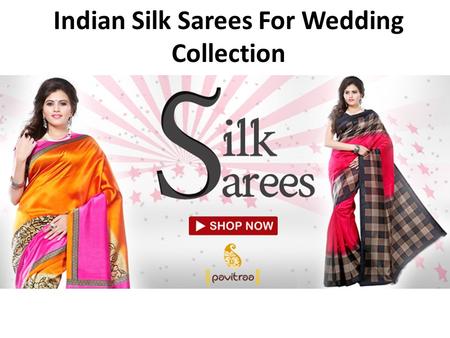 Indian Silk Sarees For Wedding Collection