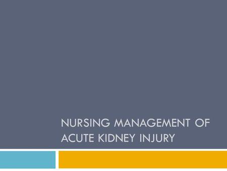 Nursing management of Acute Kidney Injury