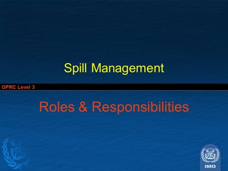 OPRC Level 3 Spill Management Roles & Responsibilities.