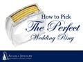 The wedding ring is the ultimate symbol of love that lasts a lifetime. When it comes time to find the perfect wedding bands for you and your beloved,