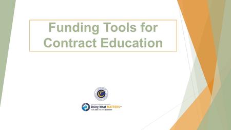 Funding Tools for Contract Education. Not should. Can or cannot, there is no should.