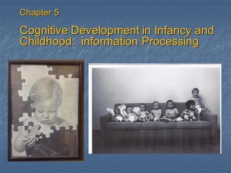 Cognitive Development in Infancy and Childhood: information Processing