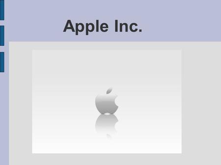 Apple Inc.. Few facts multinational corporation that designs and manufactures consumer electronics and computer software products. established in Cupertino,