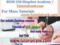 BUSN 258 Slingshot Academy / Tutorialrank.com Tutorialrank.com For More Tutorials www.Tutorialrank.com.