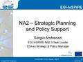 Www.egi.eu EGI-InSPIRE RI-261323 EGI-InSPIRE www.egi.eu EGI-InSPIRE RI-261323 NA2 – Strategic Planning and Policy Support Sergio Andreozzi EGI-InSPIRE.