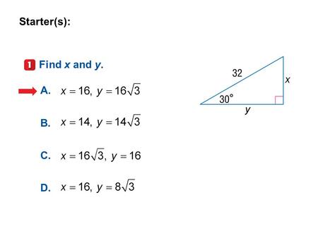 5-Minute Check 1 Find x and y. A. B. C. D. Starter(s):