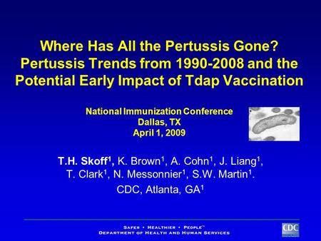 Where Has All the Pertussis Gone? Pertussis Trends from 1990-2008 and the Potential Early Impact of Tdap Vaccination National Immunization Conference Dallas,