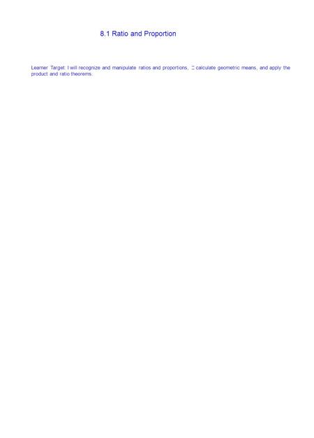 8.1 Ratio and Proportion Learner Target: I will recognize and manipulate ratios and proportions, calculate geometric means, and apply the product and ratio.