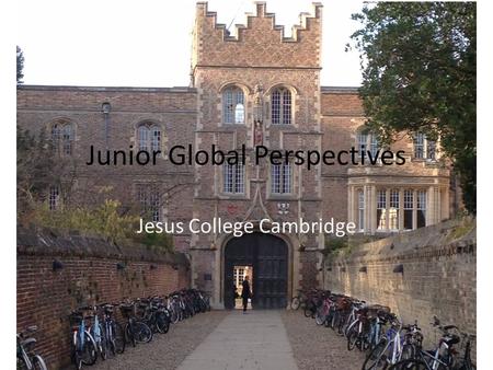 Junior Global Perspectives Jesus College Cambridge.