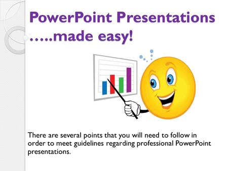 PowerPoint Presentations …..made easy!