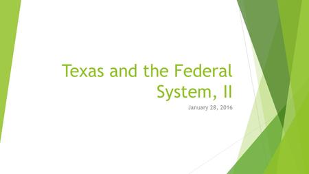 Texas and the Federal System, II January 28, 2016.