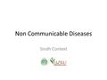 Non Communicable Diseases Sindh Context. The Government prioritized NCD as one of the major health issues of the province. 1.Sindh is expected to have.