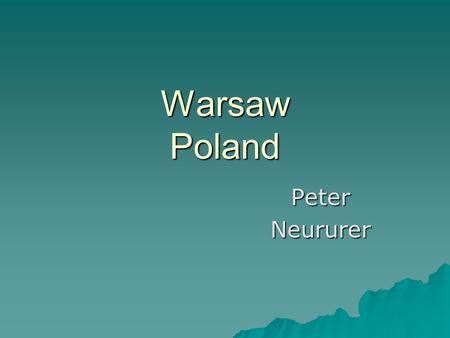 Warsaw Poland PeterNeururer. Where is it located?  Warsaw Poland is located by the start of a tributary river called the Vistula river.