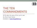 THE TEN COMMANDMENTS #3 Do take the name of the Lord in vain. By Shad David Sluiter Available at www.GospelHall.orgwww.GospelHall.org.