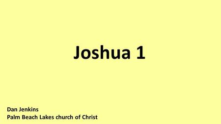 Joshua 1 Dan Jenkins Palm Beach Lakes church of Christ.