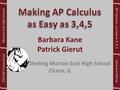 Barbara Kane Patrick Gierut J. Sterling Morton East High School Cicero, IL Morton East High School ∫ 2014 AP Consortium ∫ ∫ ∫ ∫ ∫ Kane and Gierut AP Calculus…as.