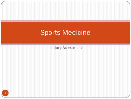 Injury Assessment 1 Sports Medicine. Daily Objectives 2 Content Objectives Learn how to conduct an injury assessment. Understand what effects the severity.