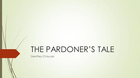 THE PARDONER’S TALE Geoffrey Chaucer.