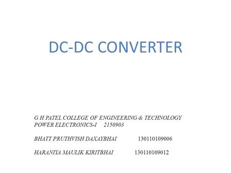 DC-DC CONVERTER G H PATEL COLLEGE OF ENGINEERING & TECHNOLOGY