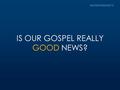 IS OUR GOSPEL REALLY GOOD NEWS?. individual decision after-life.