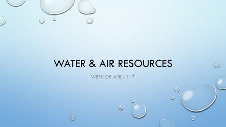 WATER & AIR RESOURCES WEEK OF APRIL 11 TH. BELLRINGER: 4/11 N/A FSA’S.