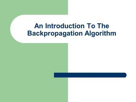 An Introduction To The Backpropagation Algorithm.