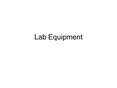 Lab Equipment.