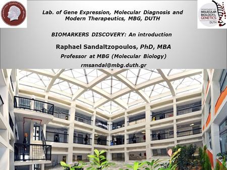 Raphael Sandaltzopoulos, PhD, MBA Professor at MBG (Molecular Biology) Lab. of Gene Expression, Molecular Diagnosis and Modern Therapeutics,