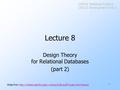 1 Lecture 8 Design Theory for Relational Databases (part 2) Slides from