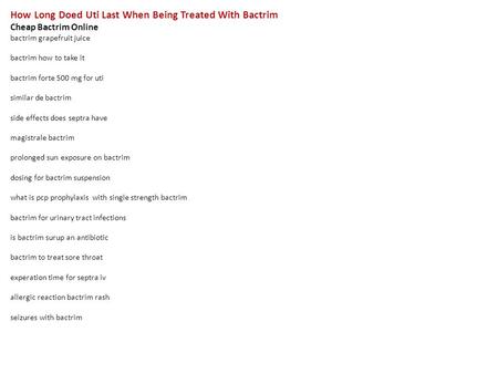 How Long Doed Uti Last When Being Treated With Bactrim Cheap Bactrim Online bactrim grapefruit juice bactrim how to take it bactrim forte 500 mg for uti.