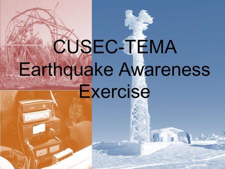 CUSEC-TEMA Earthquake Awareness Exercise. Tennessee Auxiliary Radio Communications Systems TEMA Local Governments Non-Government Organizations Amateur.