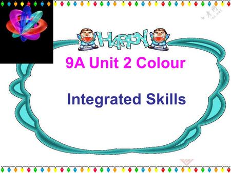 9A Unit 2 Colour Integrated Skills feel nervous feel tired feel stressed feel sad When you ….,what colour will you wear ? Why?