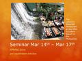 Seminar Mar 14 th – Mar 17 th SPRING 2016 per sapientiam felicitas The Labassin Waterfall Restaurant at the Villa Escudero Resort in the Philippines.