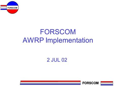 FORSCOM AWRP Implementation 2 JUL 02. Topics Force Structure Overview Equipment Overview By unit status.