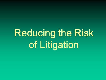 Reducing the Risk of Litigation. Coach Warn athletes of potential dangers involved in sport Supervise regularly and attentively Prepare and condition.