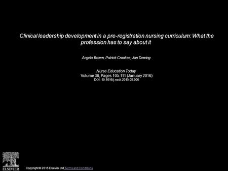 Clinical leadership development in a pre-registration nursing curriculum: What the profession has to say about it Angela Brown, Patrick Crookes, Jan Dewing.