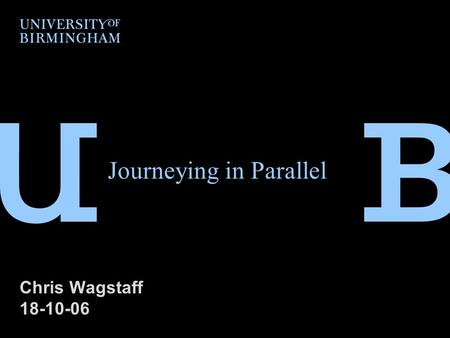 Journeying in Parallel Chris Wagstaff 18-10-06. School background  School of Health Sciences offers pre-registration courses at diploma level (1 intake.