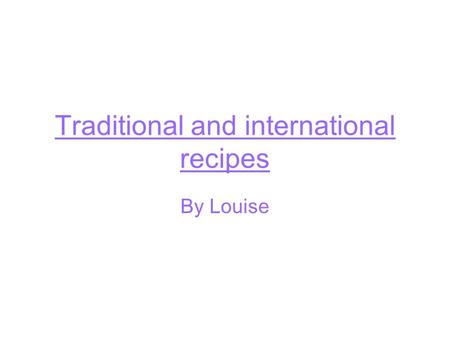 Traditional and international recipes By Louise. Spaghetti in piquant tomato sauce Preparation: 10min cooking:20 min.