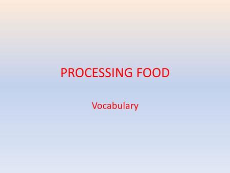 PROCESSING FOOD Vocabulary. KITCHEN UTENSILS BLENDER.