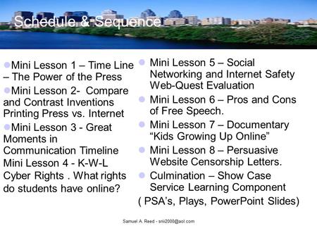 Samuel A. Reed - Schedule & Sequence Mini Lesson 5 – Social Networking and Internet Safety Web-Quest Evaluation Mini Lesson 6 – Pros.