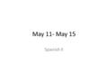 May 11- May 15 Spanish II. Para Empezar- 11 de mayo Write 5 sentences in Spanish about what you believe this movie is about.