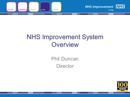 NHS Improvement System Overview Phil Duncan Director.