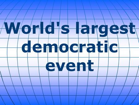 World's largest democratic event. India, the most populous democracy on the planet, is about to hold elections that will seat a new parliament and prime.