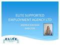 ELITE SUPPORTED EMPLOYMENT AGENCY LTD ANDREA WAYMAN DIRECTOR.