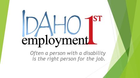 Often a person with a disability is the right person for the job.