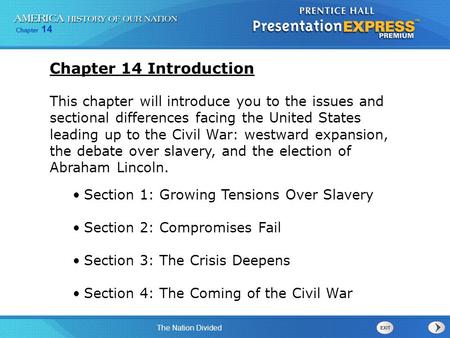 Chapter 14 The Nation Divided This chapter will introduce you to the issues and sectional differences facing the United States leading up to the Civil.