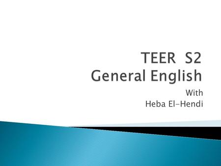 TEER S2 General English With Heba El-Hendi.