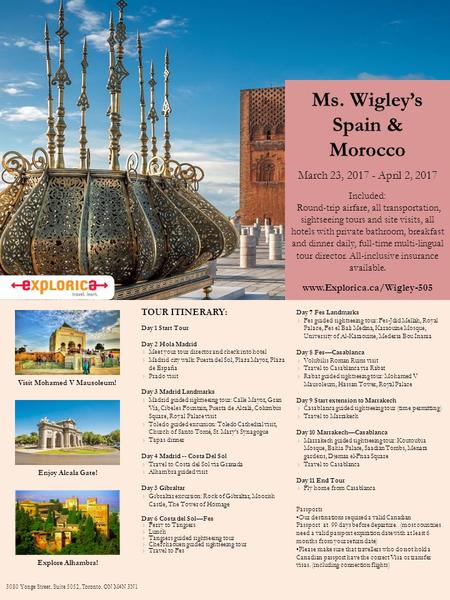 Ms. Wigley’s Spain & Morocco March 23, 2017 - April 2, 2017 Included: Round-trip airfare, all transportation, sightseeing tours and site visits, all hotels.