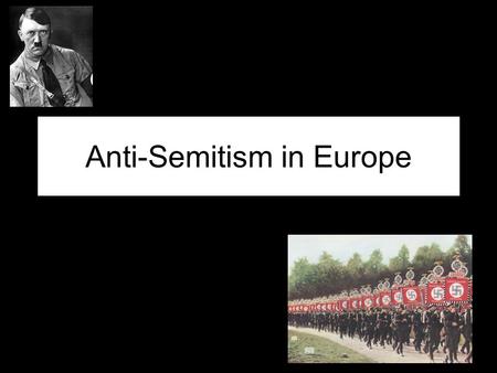 Anti-Semitism in Europe. Hitler’s Beliefs Hitler believed that Aryans (Caucasians not of Jewish Descent) were the Master Race and should rule over the.